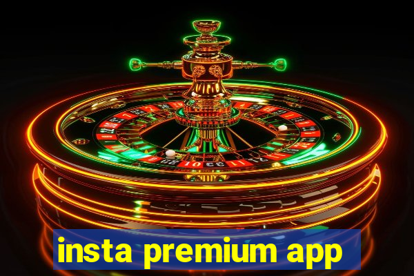 insta premium app